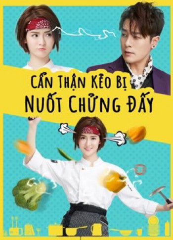 Cẩn Thận Kẻo Bị Nuốt Chửng Đấy (Delicious Lovers) [2018]