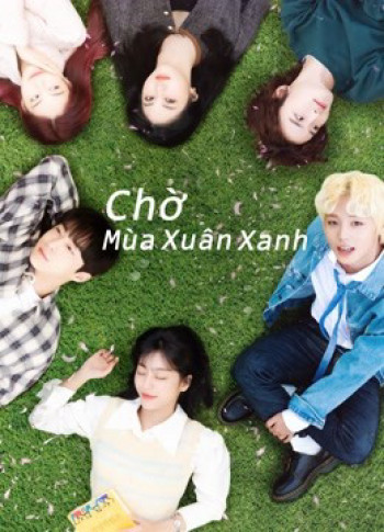 Chờ Mùa Xuân Xanh (At a Distance, Spring is Green) [2021]