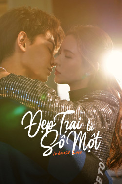 Đẹp Trai Là Số Một (Intense Love) [2020]