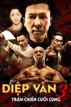 Diệp Vấn 3: Trận Chiến Cuối Cùng (Ip Man 3) [2015]