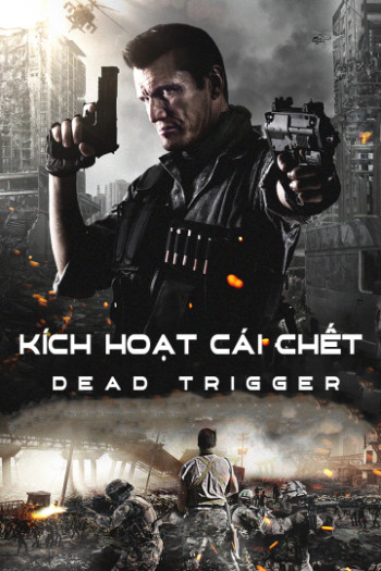 Kích Hoạt Cái Chết (Dead Trigger) [2017]