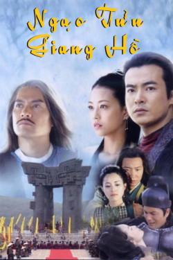 Ngạo Tửu Giang Hồ (Ngạo Tửu Giang Hồ) [2006]