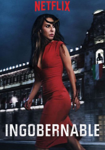 Ngoài vòng kiểm soát (Phần 1) (Ingobernable (Season 1)) [2017]