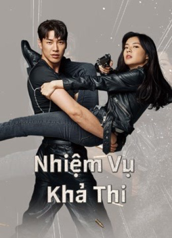 Nhiệm Vụ Khả Thi (Mission:Possible) [2021]