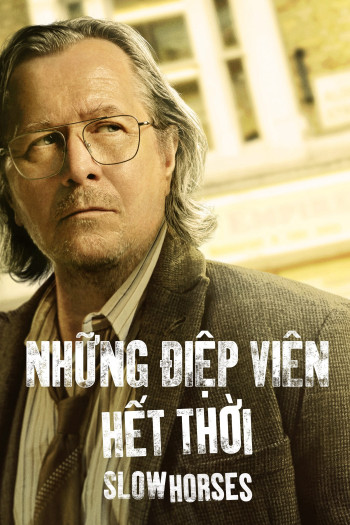 Những Điệp Viên Hết Thời (Phần 3) (Slow Horses Season 3) [2023]