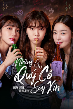 Những Quý Cô Say Xỉn (Work Later, Drink Now) [2021]