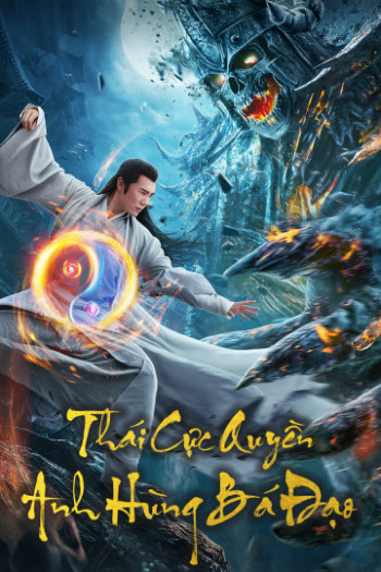 Thái Cực Quyền: Anh Hùng Bá Đạo (Tai Chi Hero) [2020]