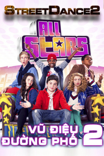 Vũ Điệu Đường Phố 2 (StreetDance: All Stars) [2013]